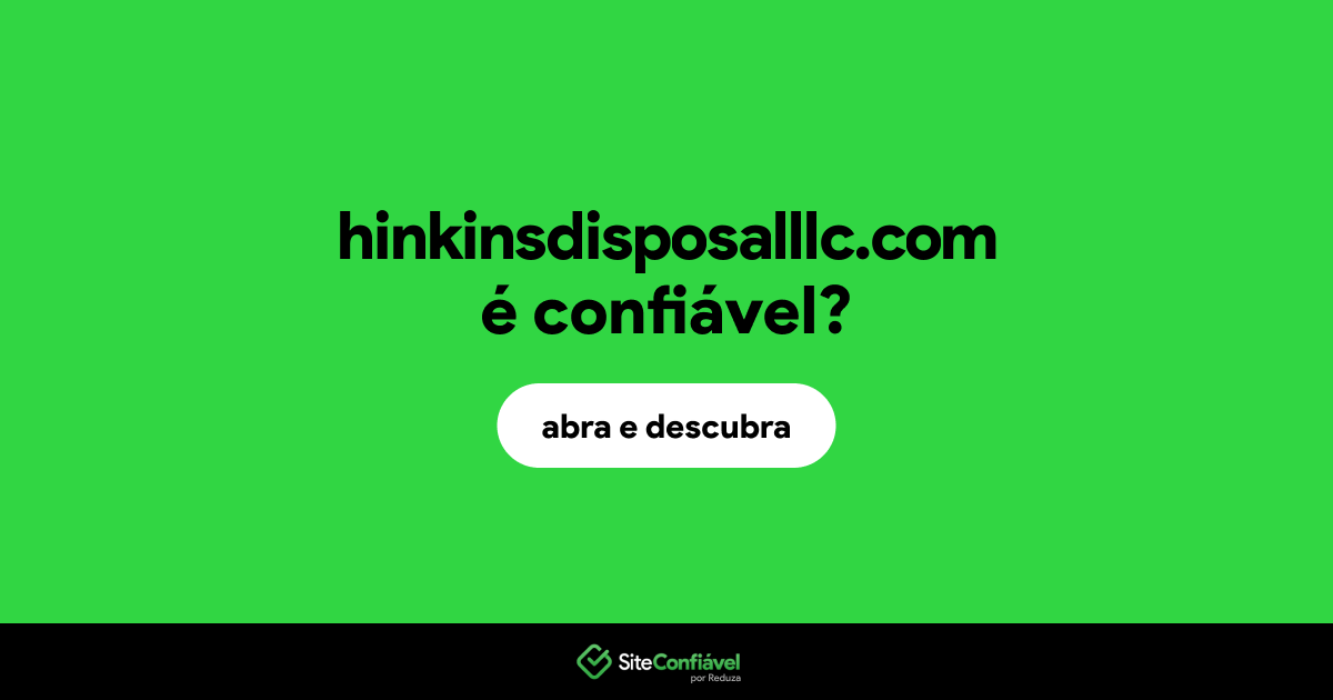 O site hinkinsdisposalllc.com é confiável?