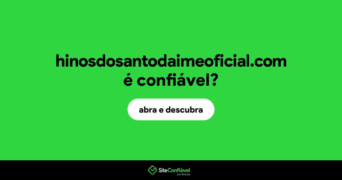 O site hinosdosantodaimeoficial.com é confiável?