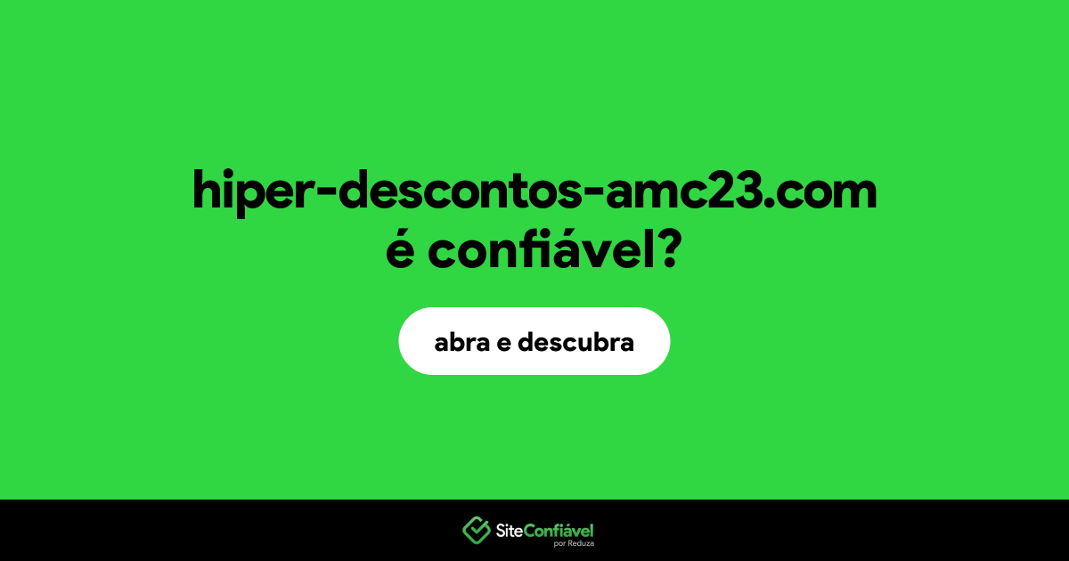 O site hiper-descontos-amc23.com é confiável?
