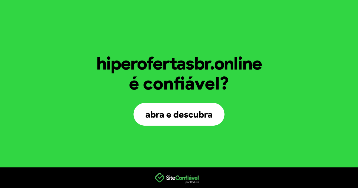 O site hiperofertasbr.online é confiável?