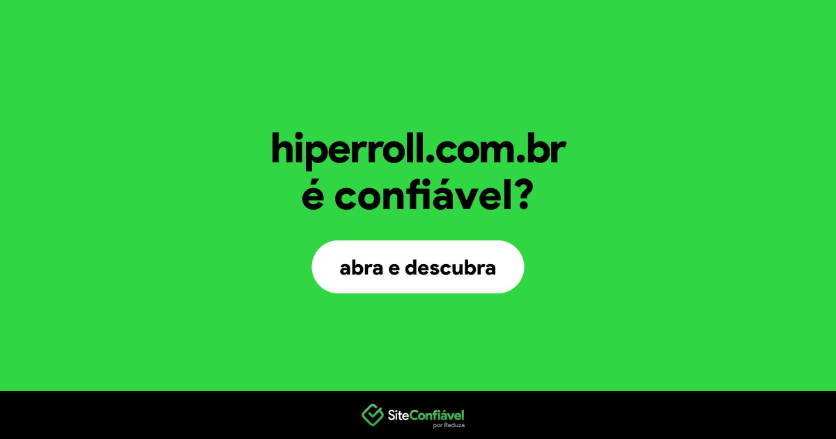 O site hiperroll.com.br é confiável?