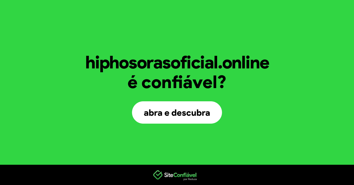O site hiphosorasoficial.online é confiável?