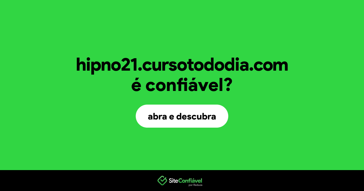 O site hipno21.cursotododia.com é confiável?