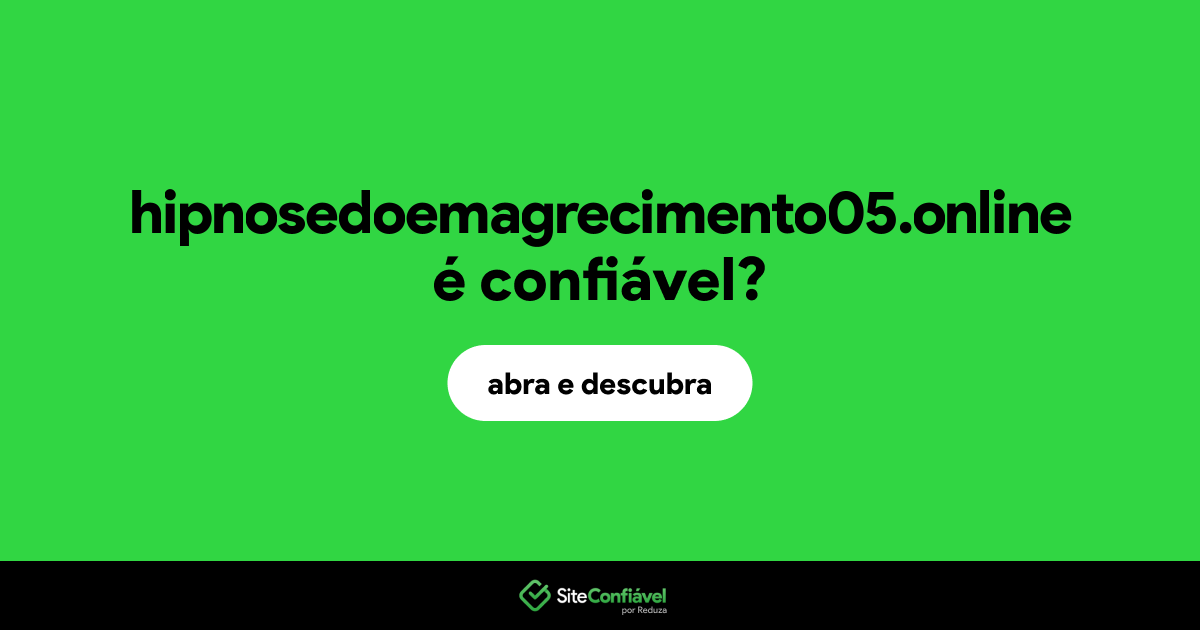 O site hipnosedoemagrecimento05.online é confiável?