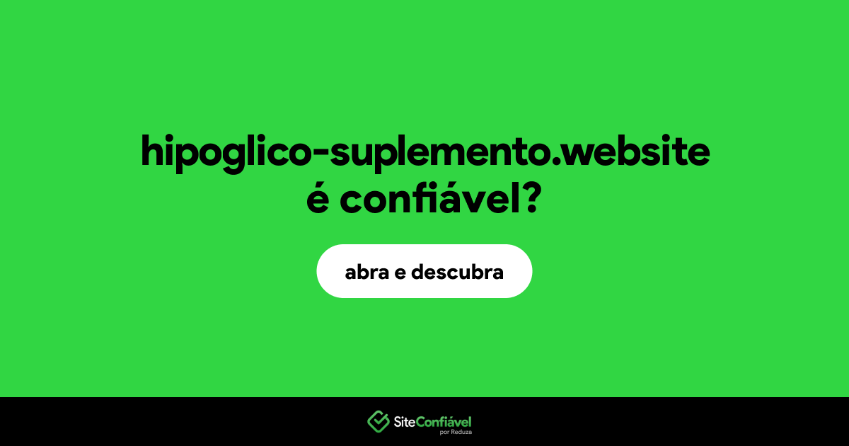 O site hipoglico-suplemento.website é confiável?