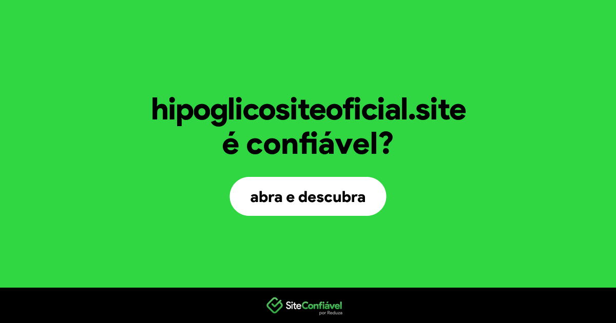 O site hipoglicositeoficial.site é confiável?