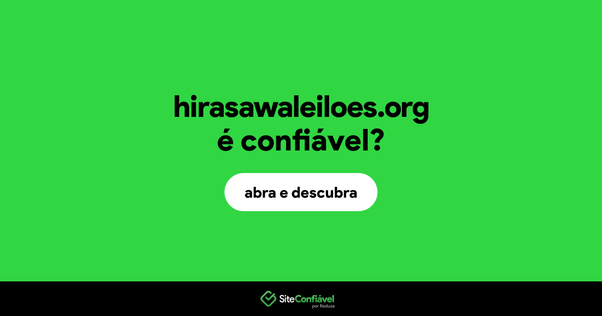 O site hirasawaleiloes.org é confiável?