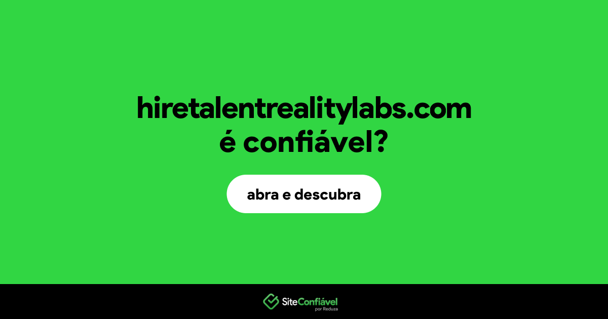 O site hiretalentrealitylabs.com é confiável?