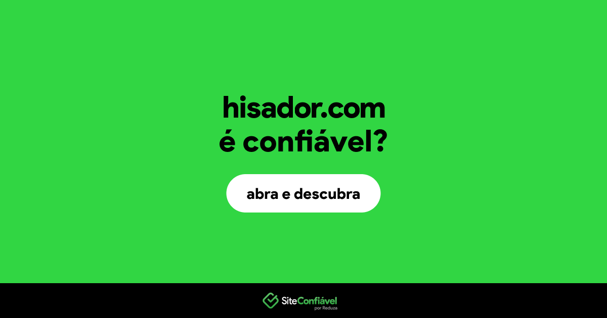 O site hisador.com é confiável?