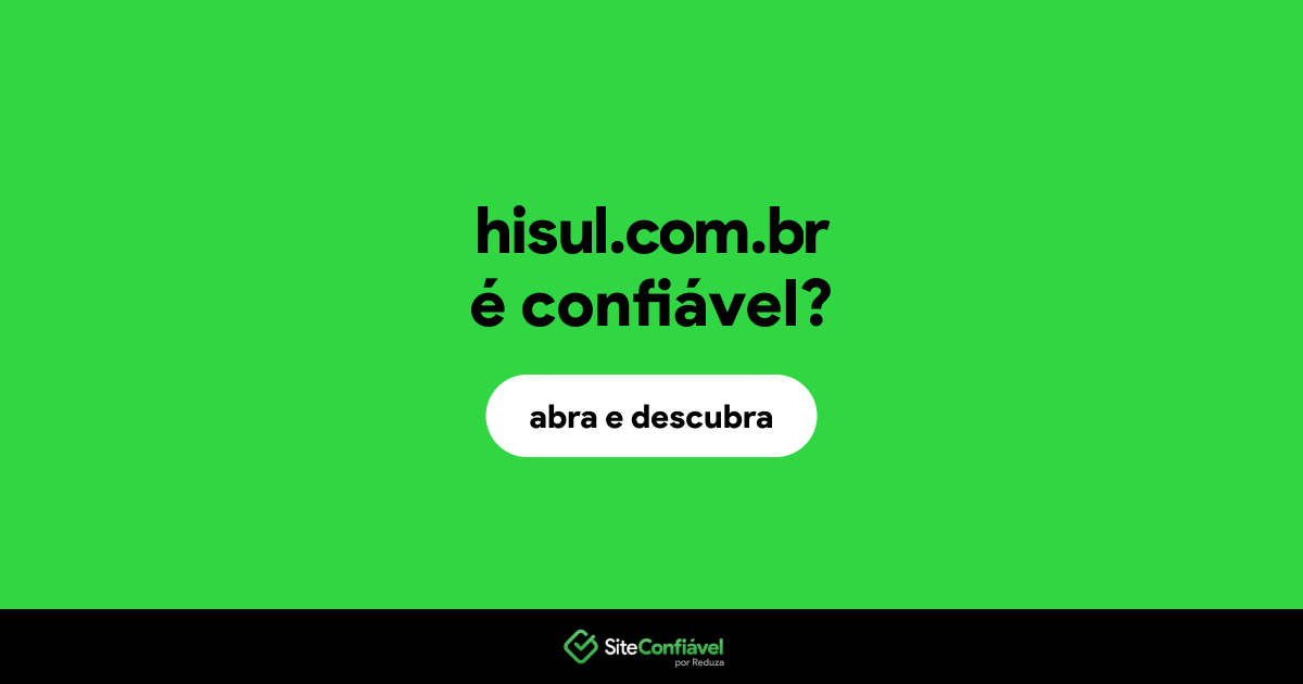 O site hisul.com.br é confiável?