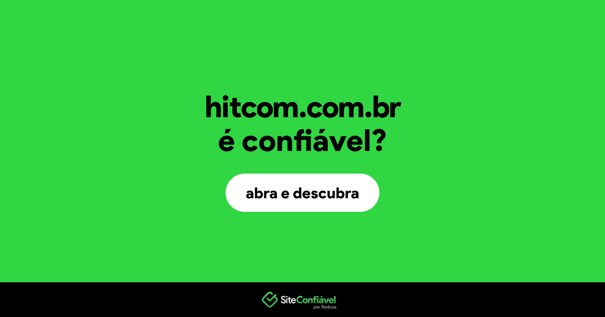 O site hitcom.com.br é confiável?