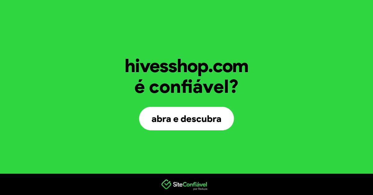 O site hivesshop.com é confiável?