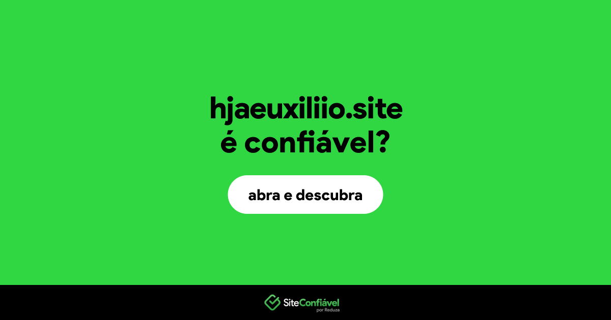 O site hjaeuxiliio.site é confiável?