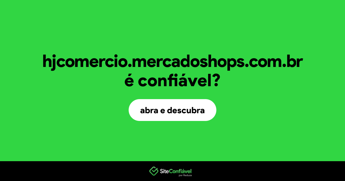O site hjcomercio.mercadoshops.com.br é confiável?