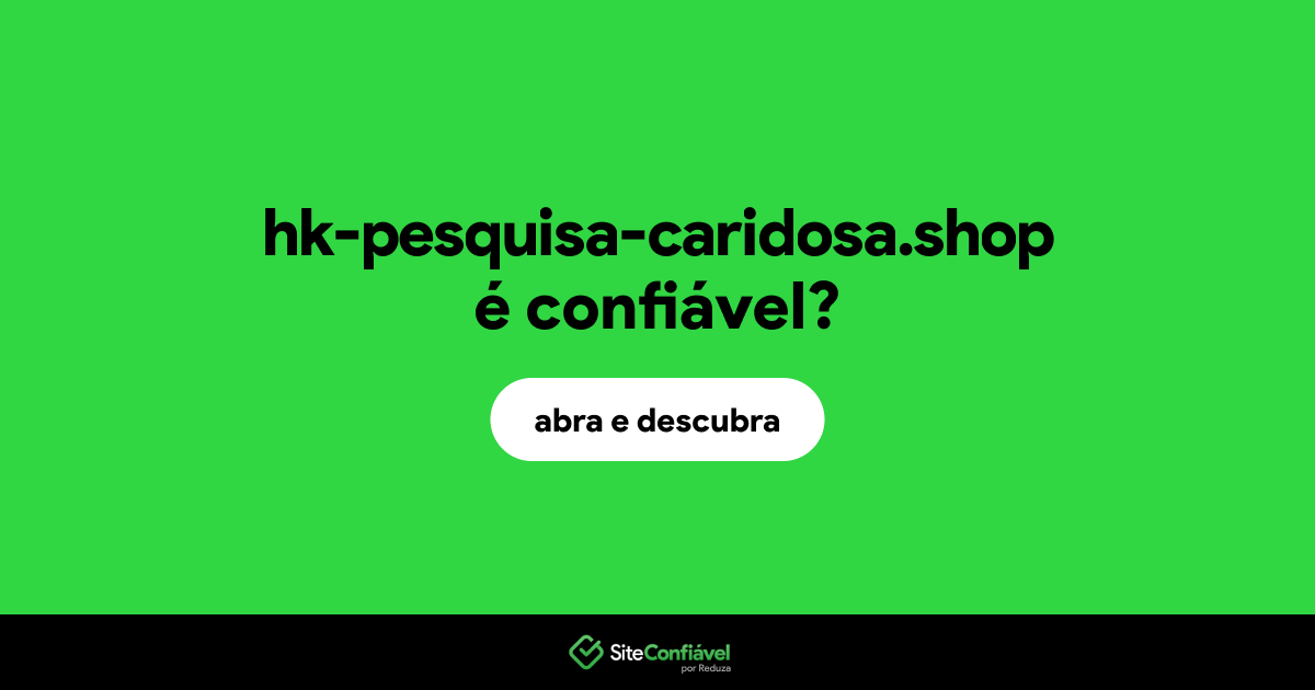 O site hk-pesquisa-caridosa.shop é confiável?