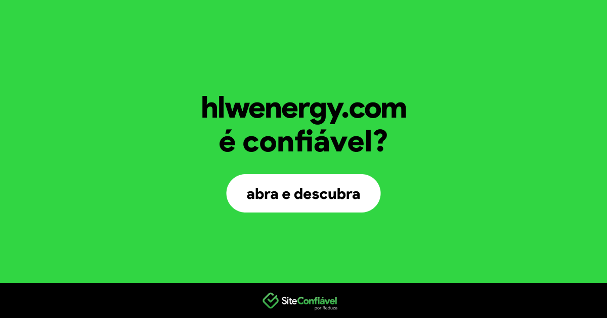 O site hlwenergy.com é confiável?
