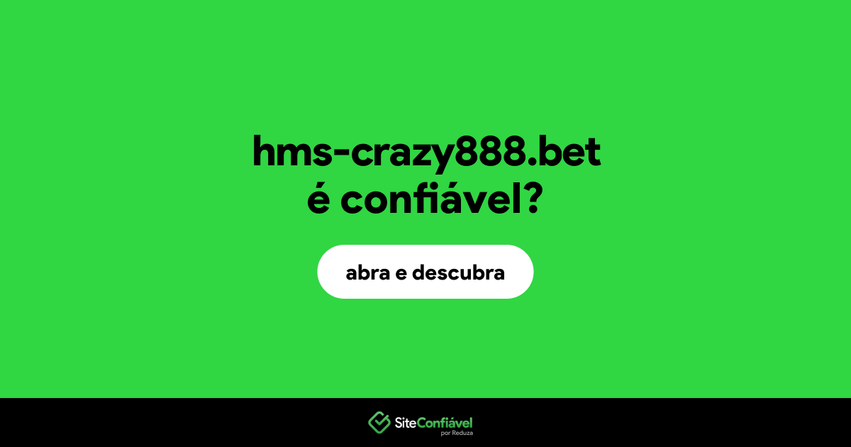 O site hms-crazy888.bet é confiável?