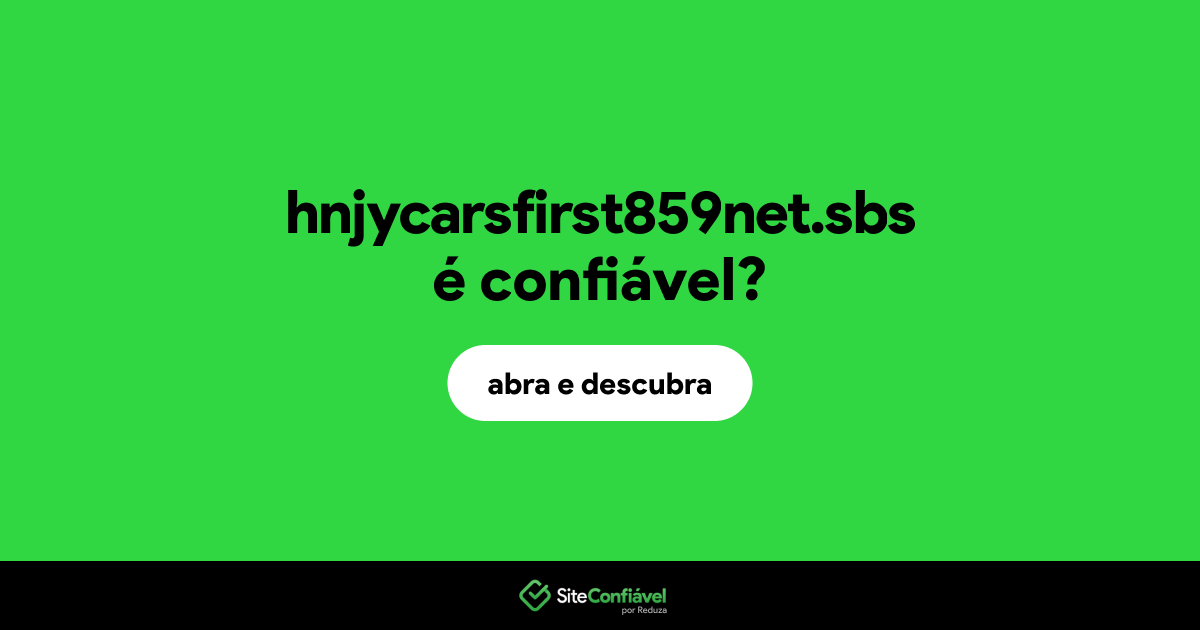 O site hnjycarsfirst859net.sbs é confiável?