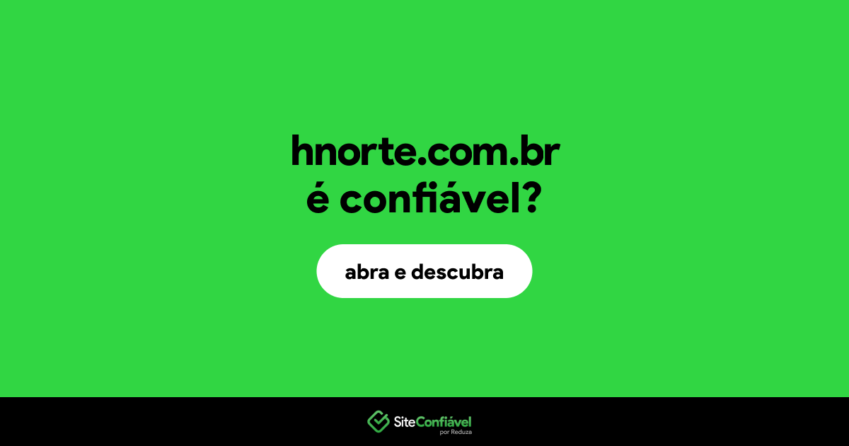 O site hnorte.com.br é confiável?