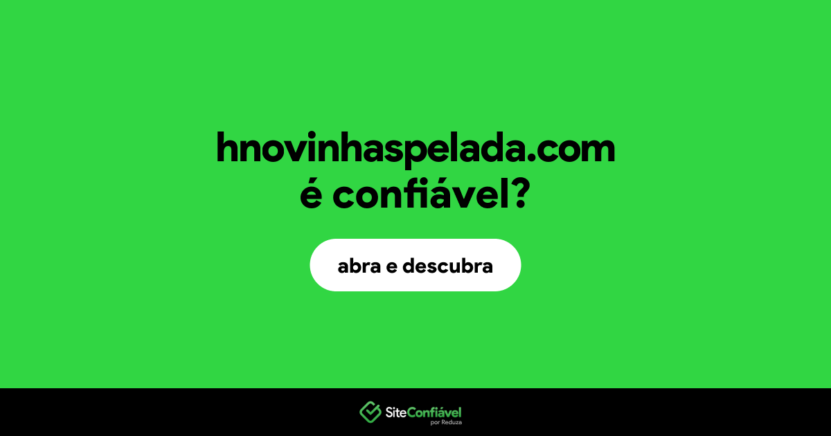 O site hnovinhaspelada.com é confiável?