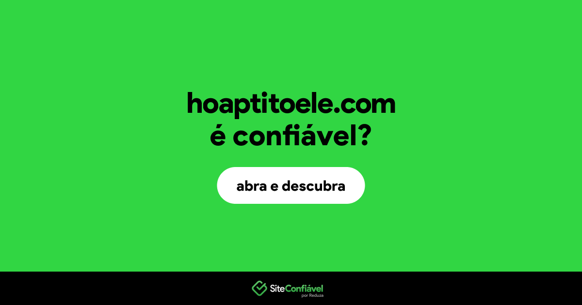O site hoaptitoele.com é confiável?