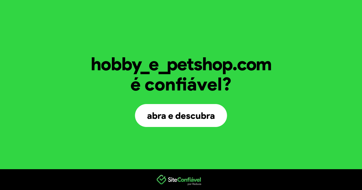 O site hobby_e_petshop.com é confiável?