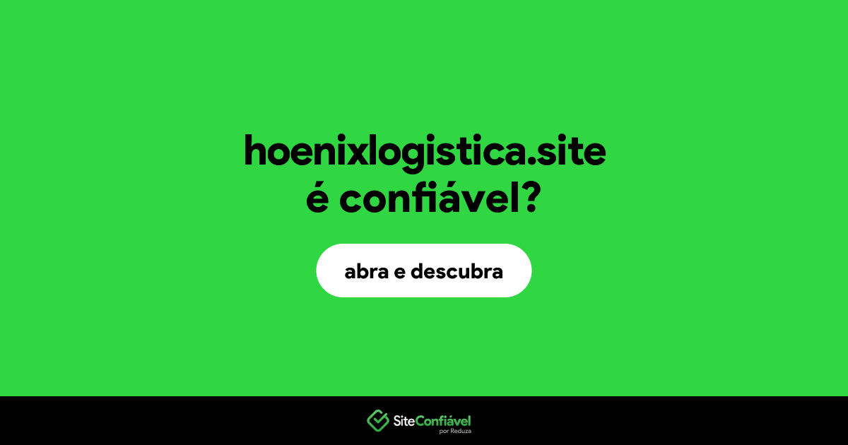 O site hoenixlogistica.site é confiável?