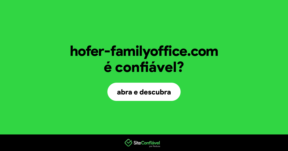 O site hofer-familyoffice.com é confiável?