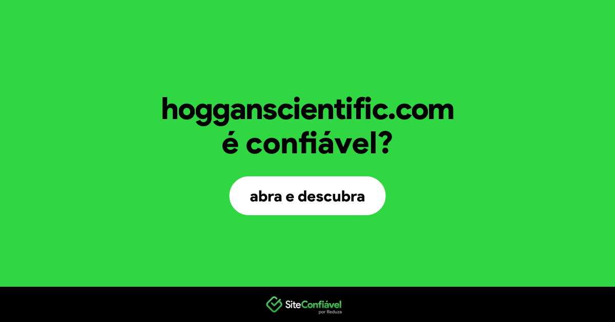 O site hogganscientific.com é confiável?