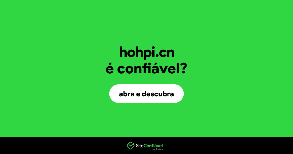 O site hohpi.cn é confiável?