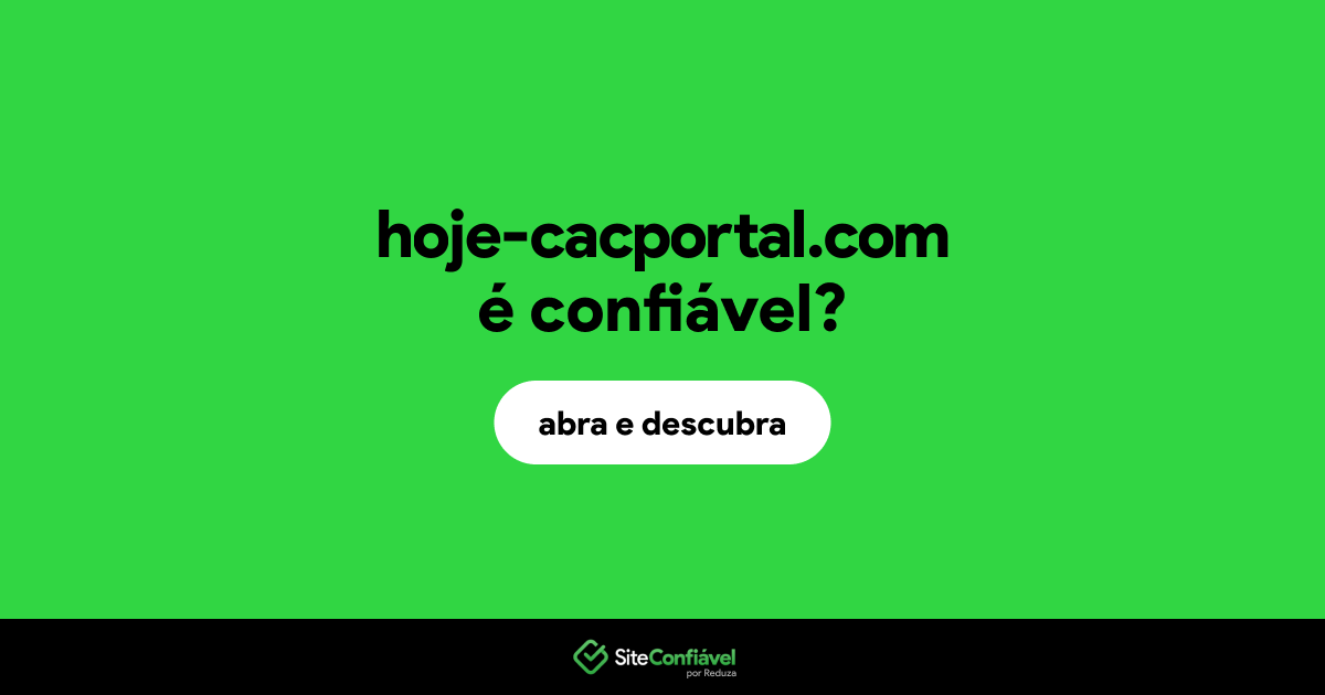 O site hoje-cacportal.com é confiável?