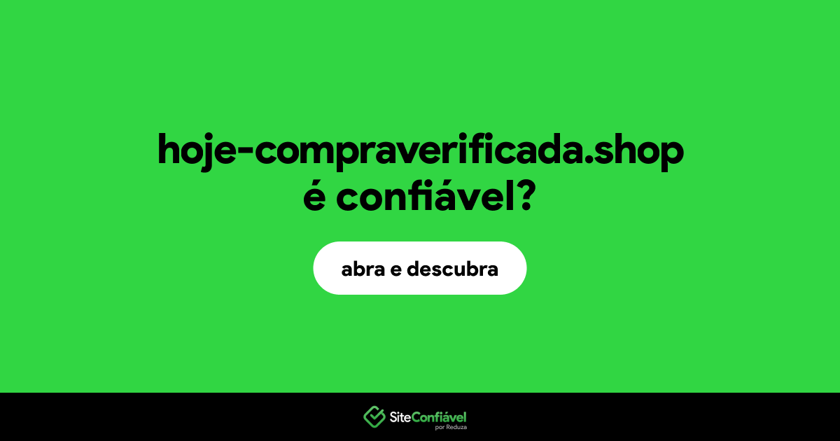 O site hoje-compraverificada.shop é confiável?