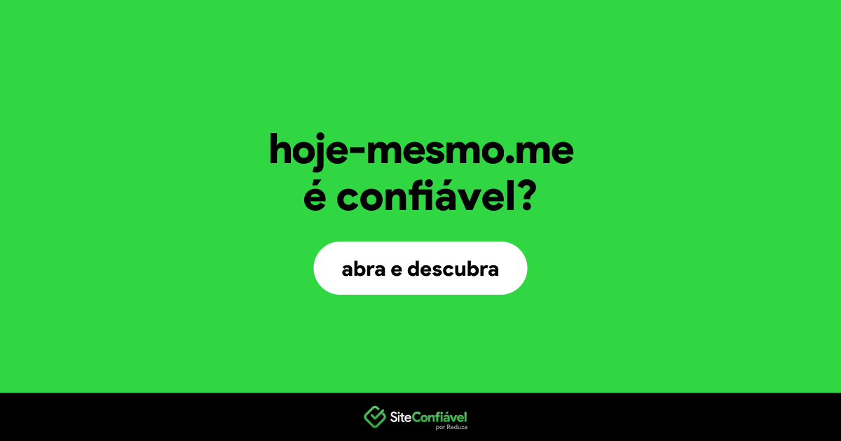 O site hoje-mesmo.me é confiável?