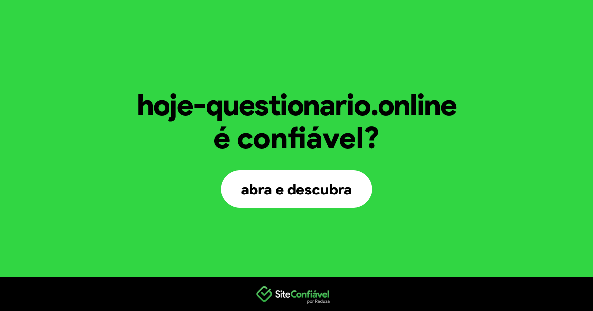 O site hoje-questionario.online é confiável?