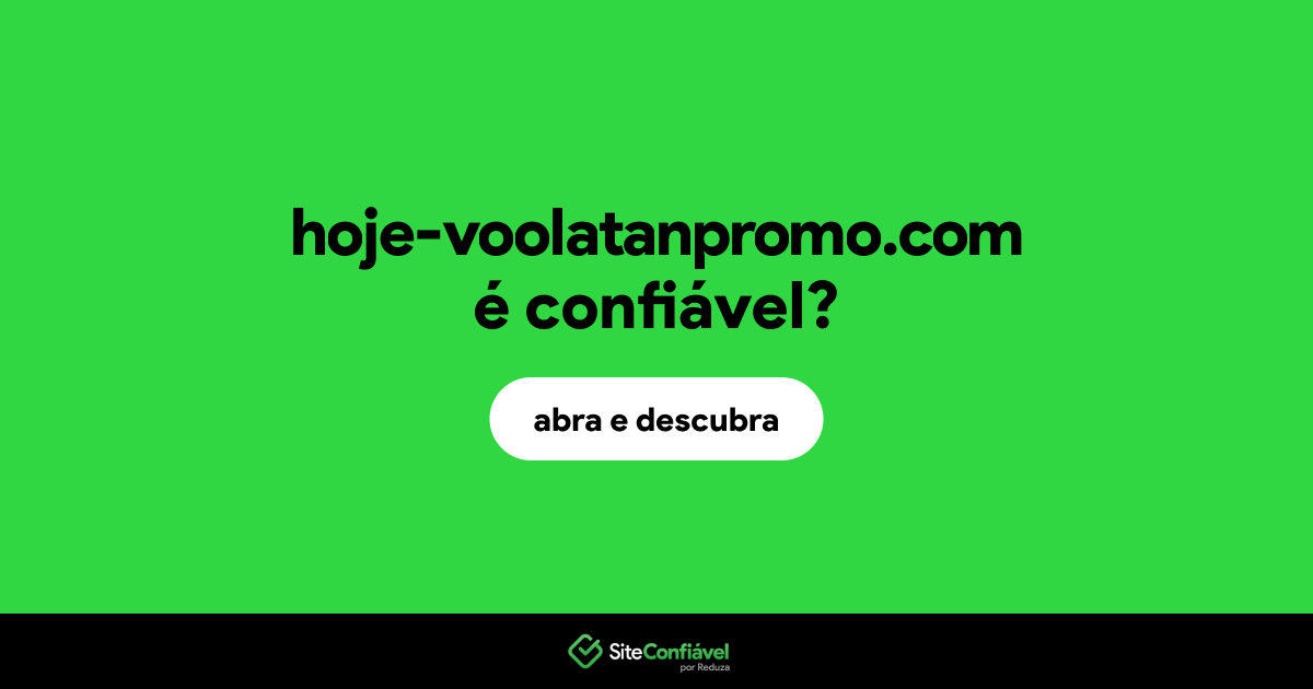 O site hoje-voolatanpromo.com é confiável?