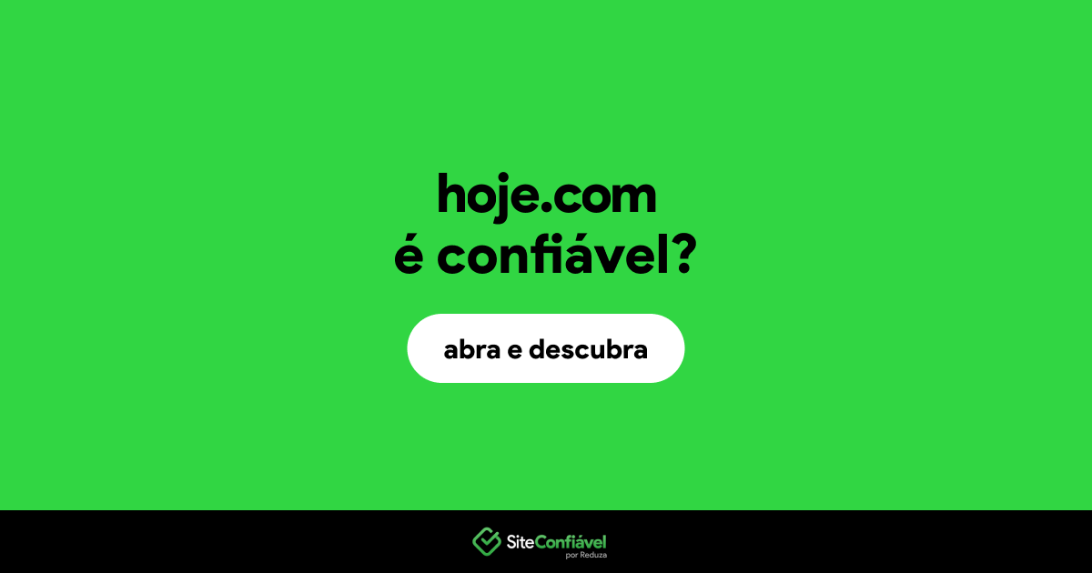 O site hoje.com é confiável?