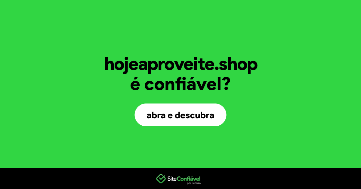 O site hojeaproveite.shop é confiável?