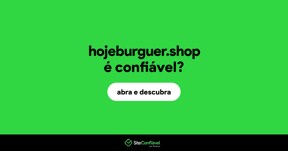 O site hojeburguer.shop é confiável?