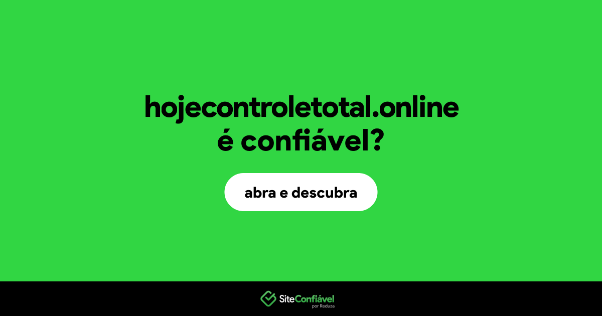O site hojecontroletotal.online é confiável?