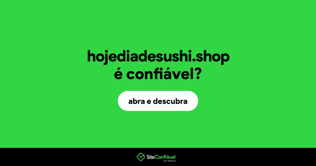 O site hojediadesushi.shop é confiável?