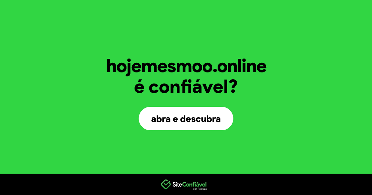 O site hojemesmoo.online é confiável?