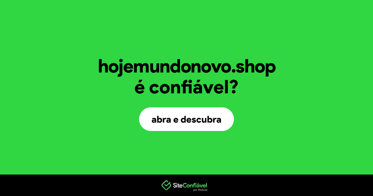 O site hojemundonovo.shop é confiável?