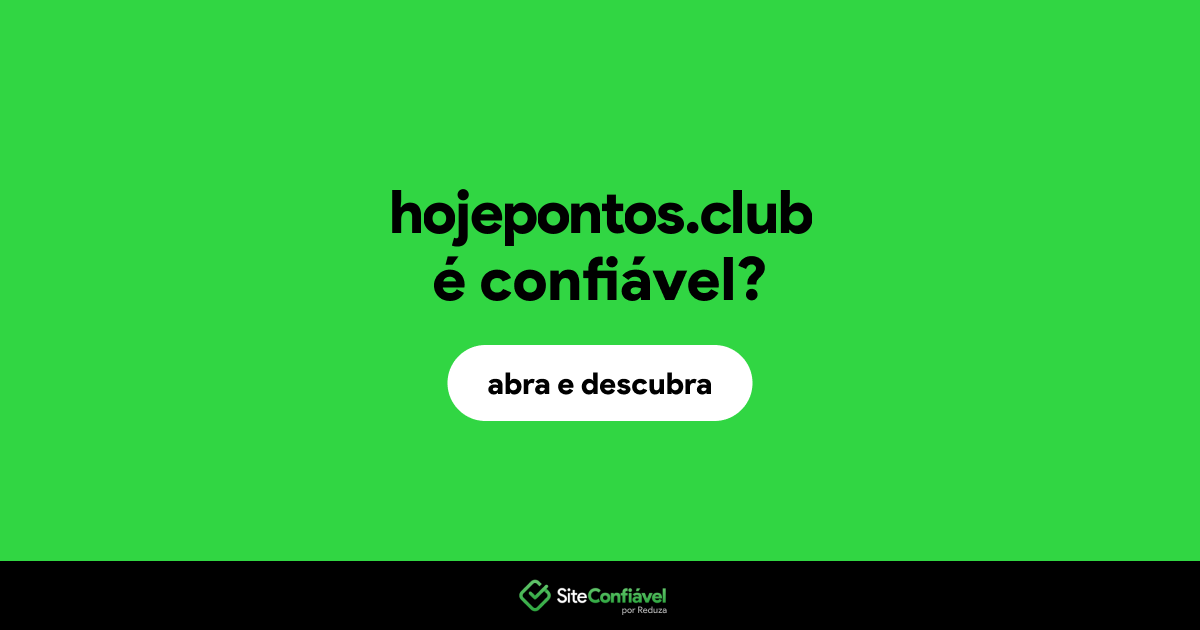 O site hojepontos.club é confiável?