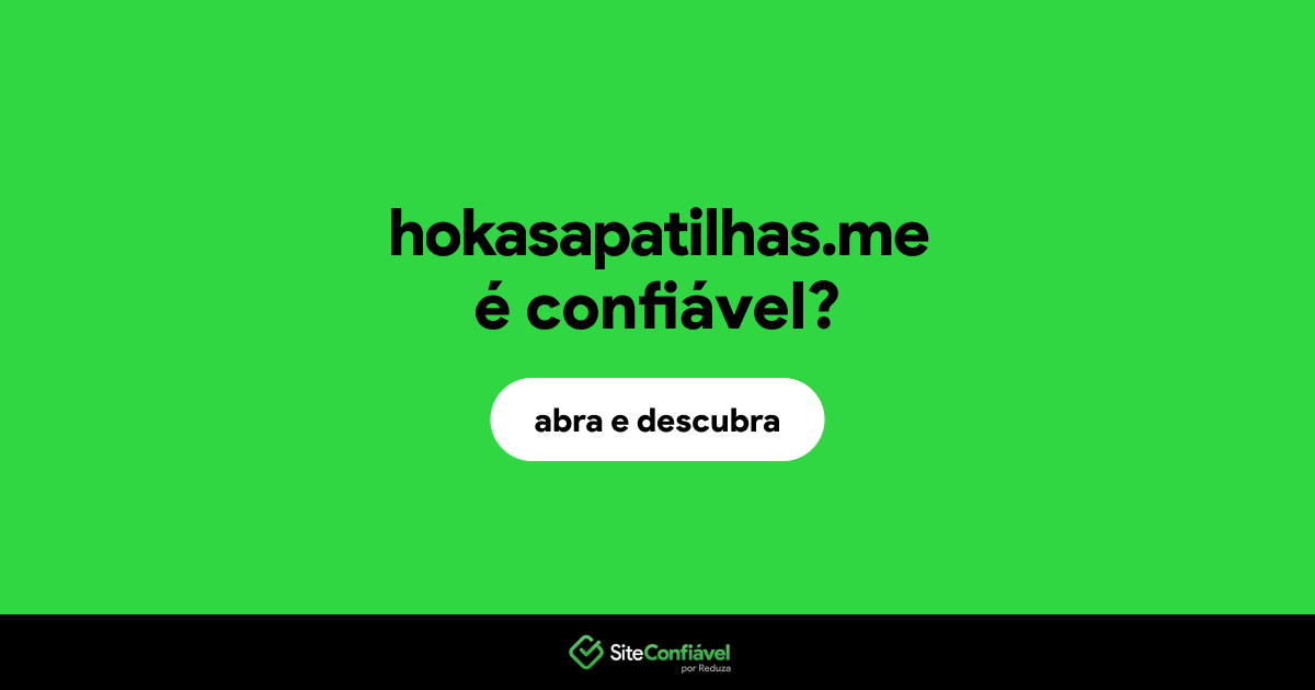 O site hokasapatilhas.me é confiável?