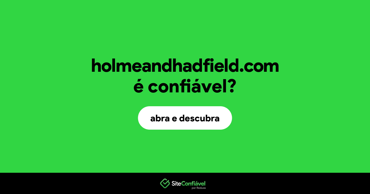O site holmeandhadfield.com é confiável?