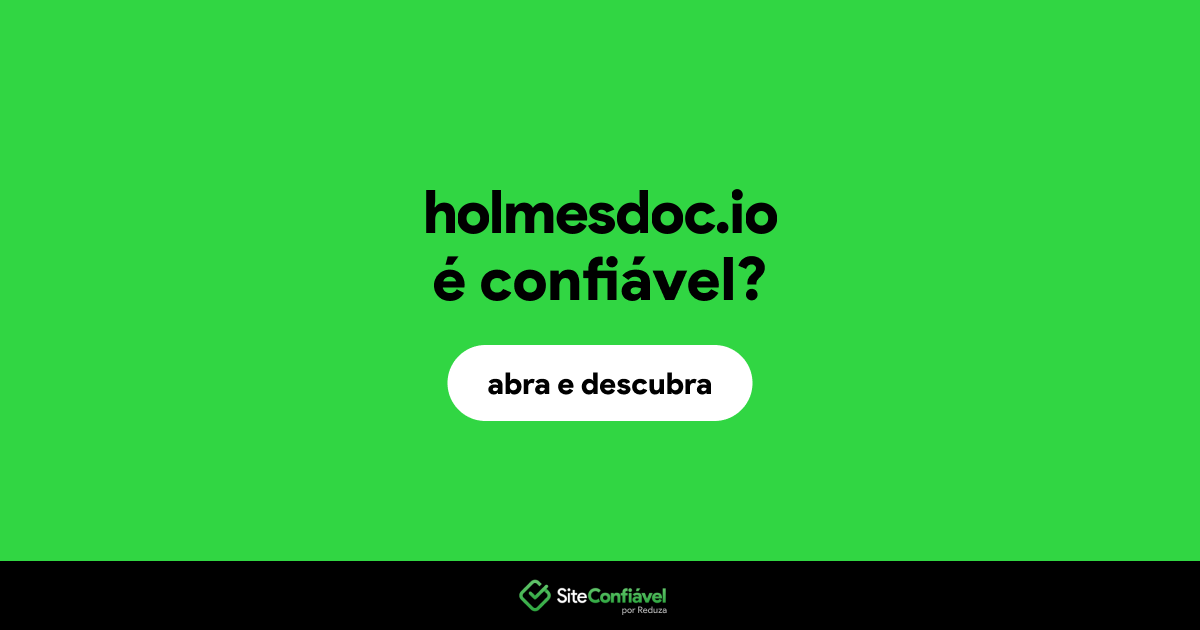 O site holmesdoc.io é confiável?