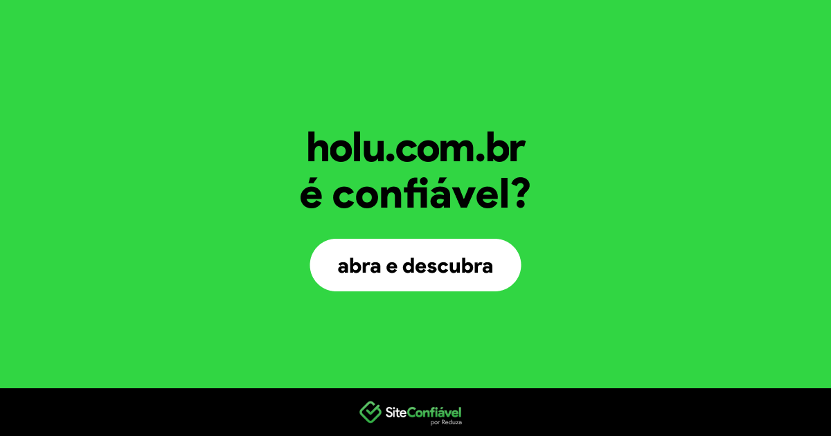 O site holu.com.br é confiável?