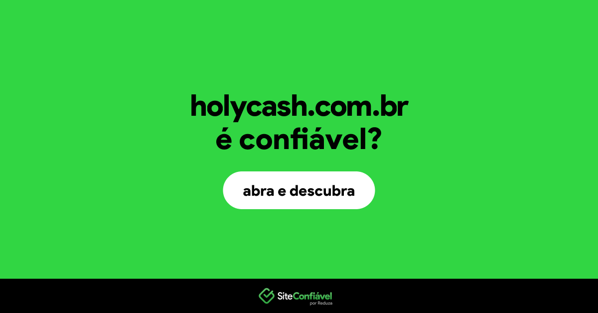 O site holycash.com.br é confiável?