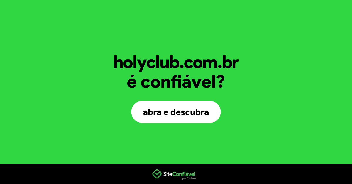O site holyclub.com.br é confiável?