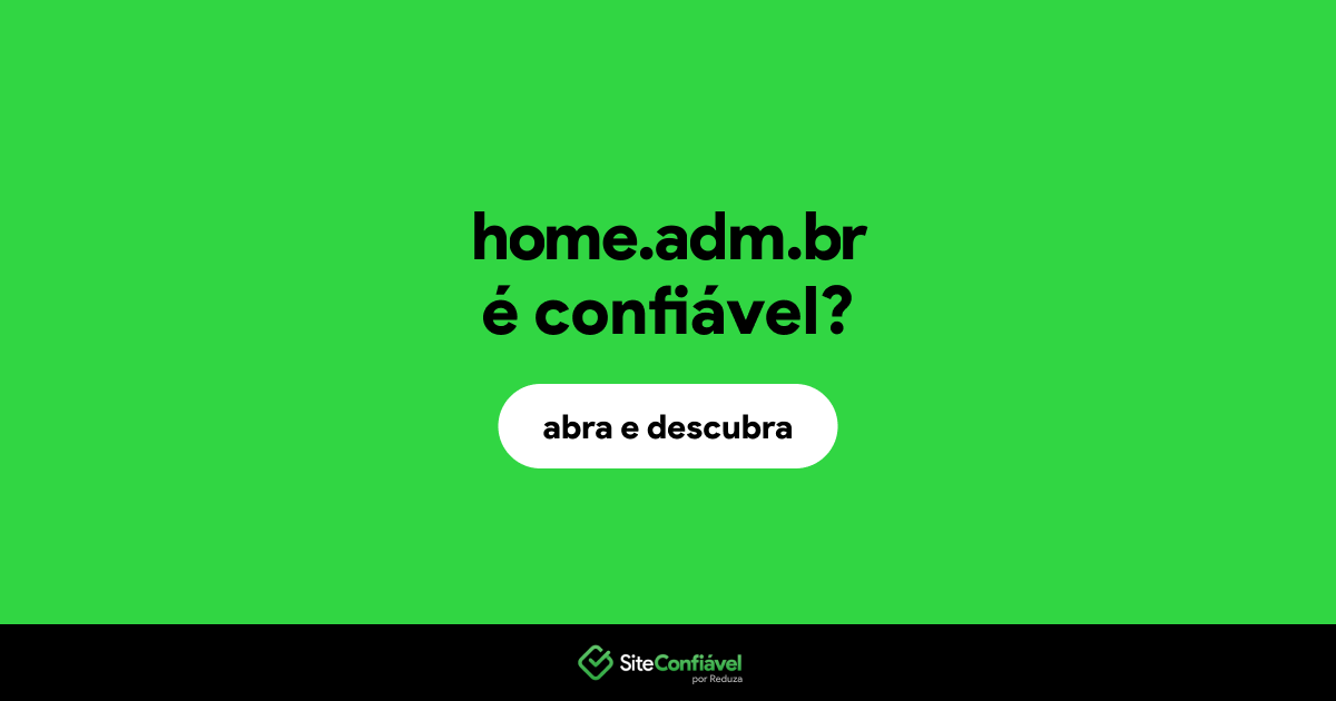 O site home.adm.br é confiável?